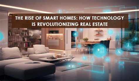 The Rise Of Smart Homes How Technology Is Revolutionizing Real Estate