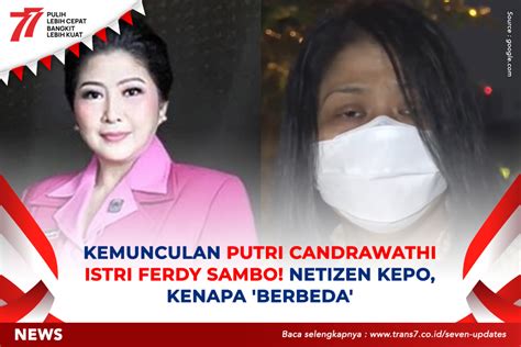 TRANS7 Kemunculan Putri Candrawathi Istri Ferdy Sambo Netizen Kepo