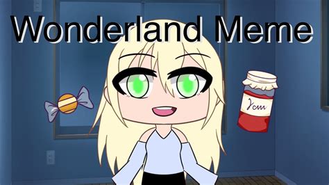 Wonderland Meme Gacha Youtube