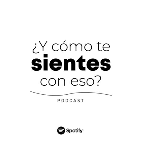 Y C Mo Te Sientes Con Eso Podcast Sergio Carranza Listen Notes