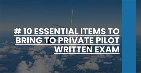 Essential Items To Bring To Private Pilot Written Exam Aviation