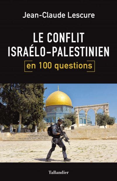 Le Conflit Israélo Palestinien En 100 Questions La Cliothèque