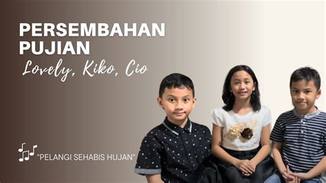 Persembahan Pujian Trio Lkc Pelangi Sehabis Hujan Youtube