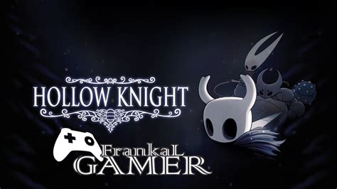 HOLLOW KNIGHT 1 INICIO BOCA SUCIA CRUCES OLVIDADOS YouTube