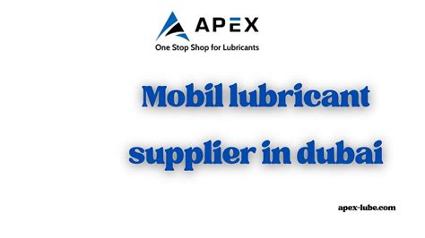 Enhancing Machinery Performance Choosing The Right Mobil Lubricant Supplier In Dubai By Apex