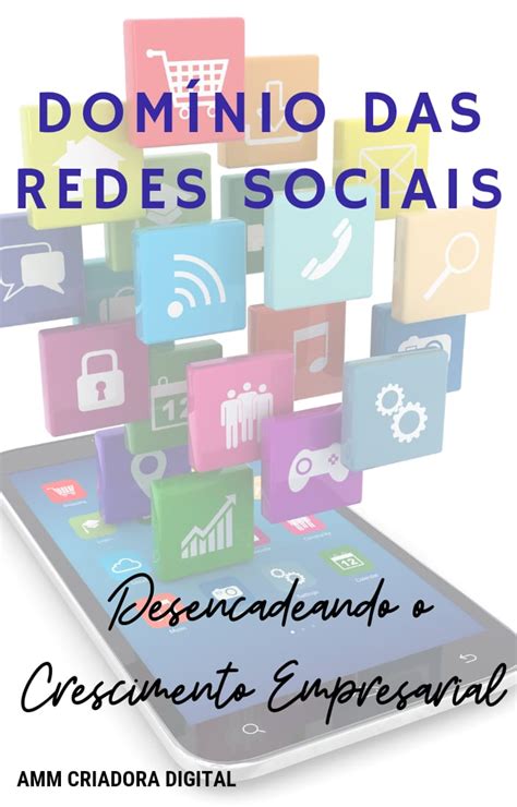 Desvende Os Segredos Do Sucesso Nas Redes Sociais Amm Criadora