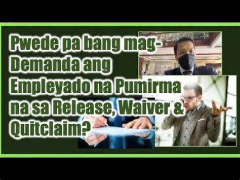 Pwede Ba Mag Demanda Ang Employee Kahit Naka Pirma Na Sa Release