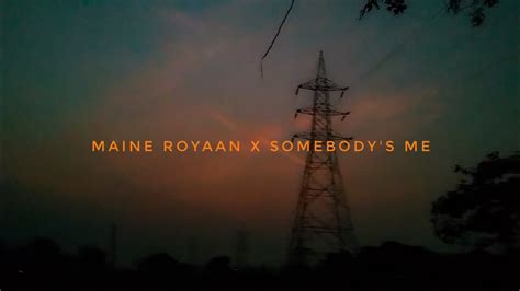 Maine Royaan X Somebodys Me Nik Unique Youtube