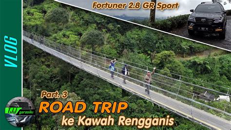 Road Trip Ke Jembatan Gantung Dan Kawah Rengganis Pakai TOYOTA FORTUNER