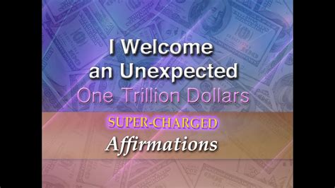 I Have Welcomed An Unexpected One Trillion Dollars Super Charged Affirmations Youtube