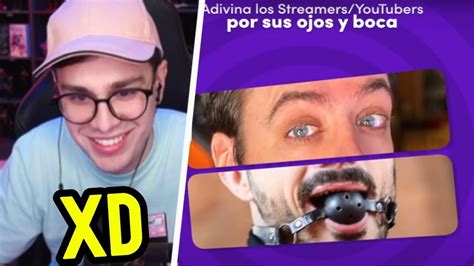 JuanSGuarnizo Reacciona Adivina El Streamer Por La Boca Y Ojos YouTube