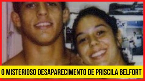 O Misterioso Desaparecimento De Priscila Belfort YouTube