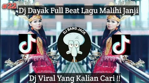 DJ DAYAK FULL BEAT LAGU MALIHI JANJI VIRAL TIKTOK 2023 YANG KALIAN CARI