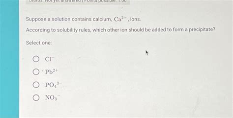 Solved Suppose a solution contains calcium, Ca²+, ions. | Chegg.com
