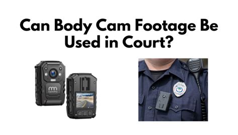 Can Body Cam Footage Be Used In Court Tech Taalk