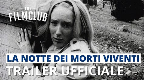 La Notte Dei Morti Viventi Trailer Italiano Hd The Film Club