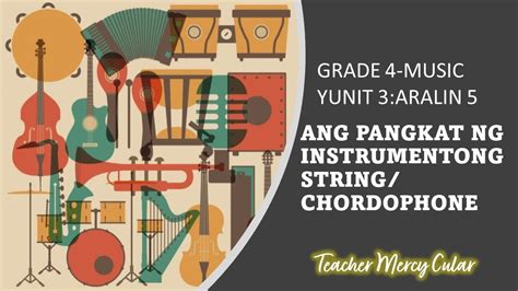 Quarter Music Aralin Pangkat Ng Mga Instrumentong String