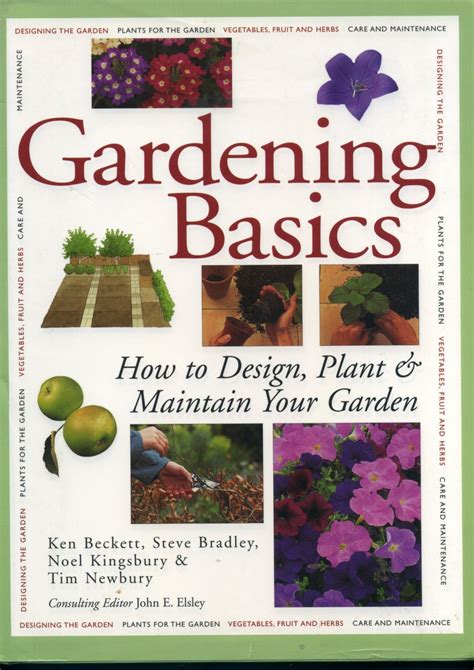 Gardening Basics How To Design Plant And Maintain Your Garden Hardcover