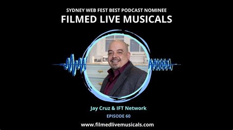 Filmed Live Musicals Podcast Ep 60 Jay Cruz And Ift Network Youtube