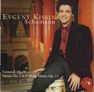 Schumann Evgeny Kissin Carnaval Op Sonata No In F Sharp