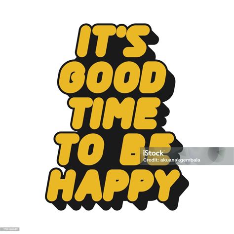 Its Good Time To Be Happy Motivational Quote Stock Illustration