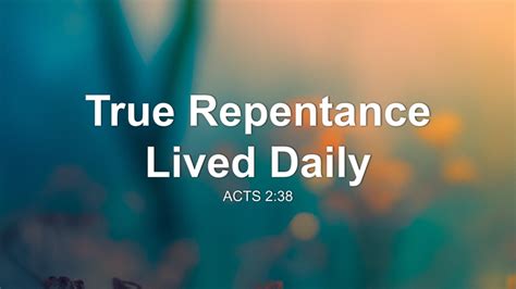 True Repentance Lived Daily Sermon By Sermon Research Assistant Acts 2