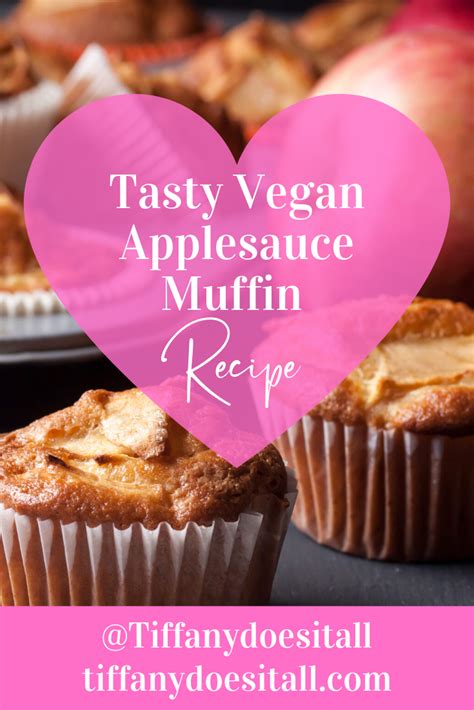 Tasty Vegan Applesauce Muffin Recipe Tiffany Does It All