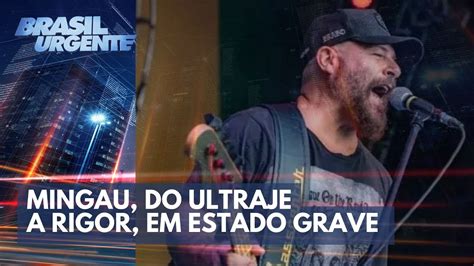 Mingau Do Ultraje A Rigor Em Estado Grave Brasil Urgente YouTube