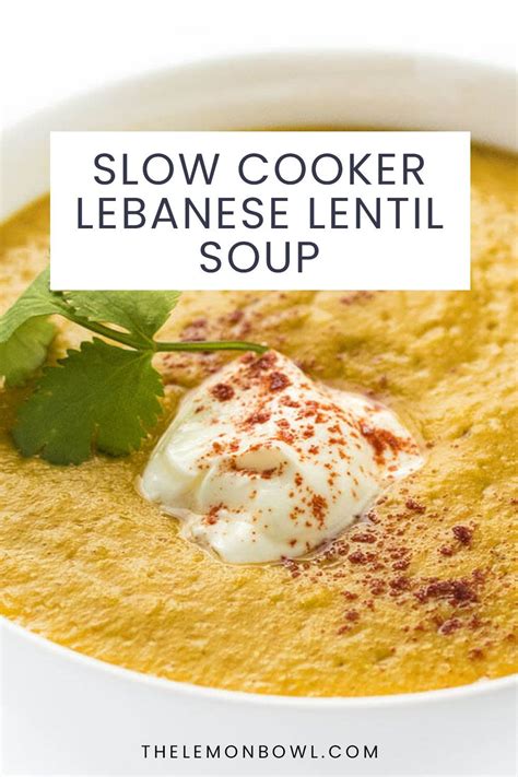 Slow Cooker Lebanese Lentil Soup The Lemon Bowl® Recipe Soup Recipes Slow Cooker Vegan