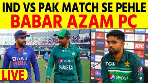 Live Pakistan Press Conference India Vs Pakistan Ahmedabad Babar