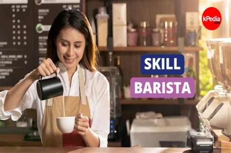 Skill Yang Wajib Dimiliki Seorang Barista Pekerjaan