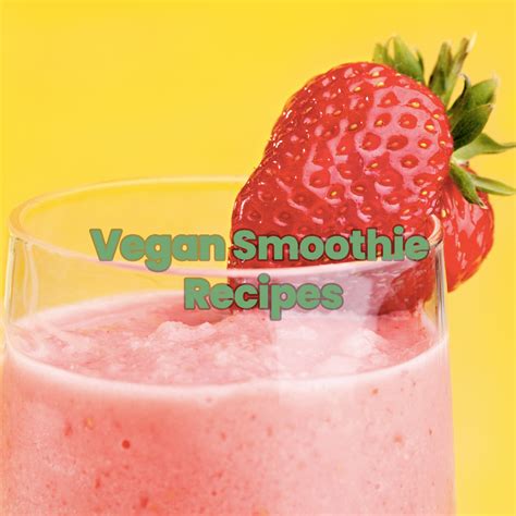 5 Easy Vegan Smoothie Recipes Vegan Recipes Ideas