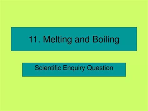 Ppt 11 Melting And Boiling Powerpoint Presentation Free Download