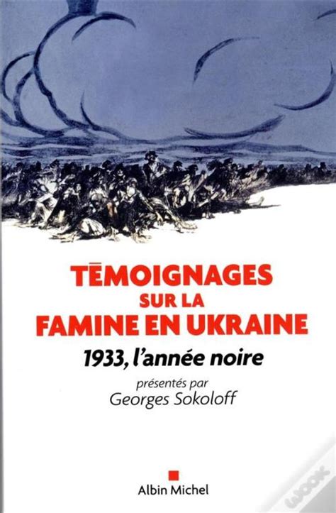 Temoignages Sur La Famine En Ukraine Edition 2022 1933 L Annee