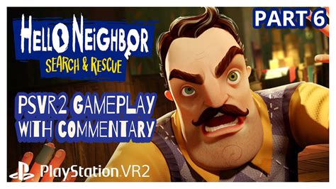 HELLO NEIGHBOR SEARCH RESCUE VR PSVR2 GAMEPLAY WITH COMMENTARY