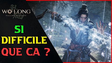 Entre Sekiro Et Nioh Wo Long Fallen Dynasty Test Présentation Fr Youtube