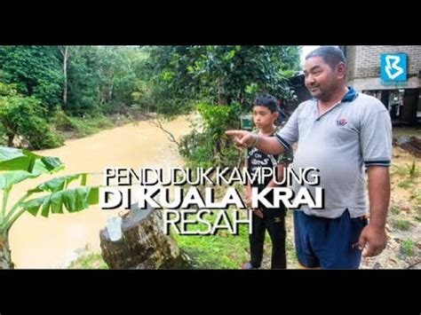 PENDUDUK KAMPUNG DI KUALA KRAI RESAH YouTube