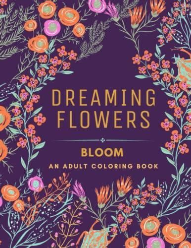 Dreaming Flowers BLOOM An Adult Coloring Book For Women Over 50 Prints