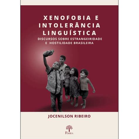 XENOFOBIA E INTOLERÂNCIA LINGUÍSTICA DISCURSOS SOBRE ESTRANGEIRIDADE