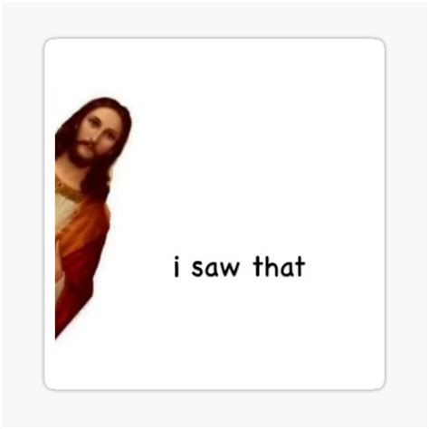 Jesus Saw That Sticker For Sale By K8tiescre8tions Redbubble