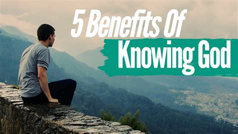 5 Benefits Of Knowing God