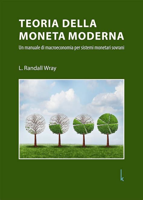 Teoria Della Moneta Moderna Un Manuale Di Macroeconomia Per Sistemi