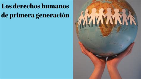 Ejemplos De La Primera Generacion De Los Derechos Humanos Nuevo Ejemplo