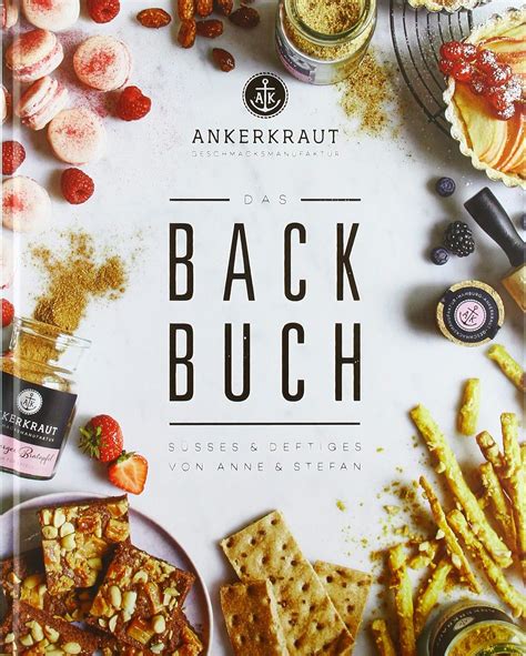 Das Ankerkraut Backbuch Annes Stefans Backkreationen S Es