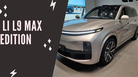 Li L Max Edition Suv In Depth Walkaround Youtube