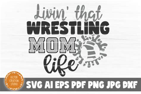 Living That Wrestling Mom Life Svg File Graphic By Vectorcreationstudio