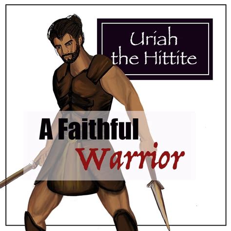 Uriah the Hittite: A Faithful Warrior • Fruitfully Living Women | Uriah ...