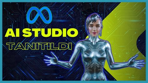 AI STUDIO META NIN YENI PLATFORMU ILE KIŞISELLEŞTIRILMIŞ YAPAY ZEKA