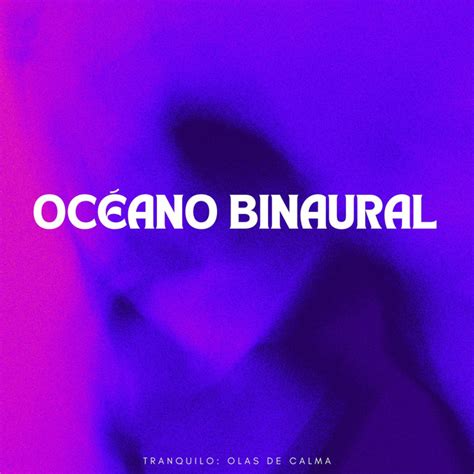 Océano Binaural Tranquilo Olas De Calma Album By Sonidos Del Océano