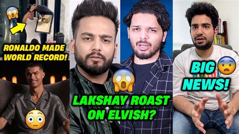 Elvish Yadav Roasted By Lakshay Chaudhary Cristiano Ronaldo Channel